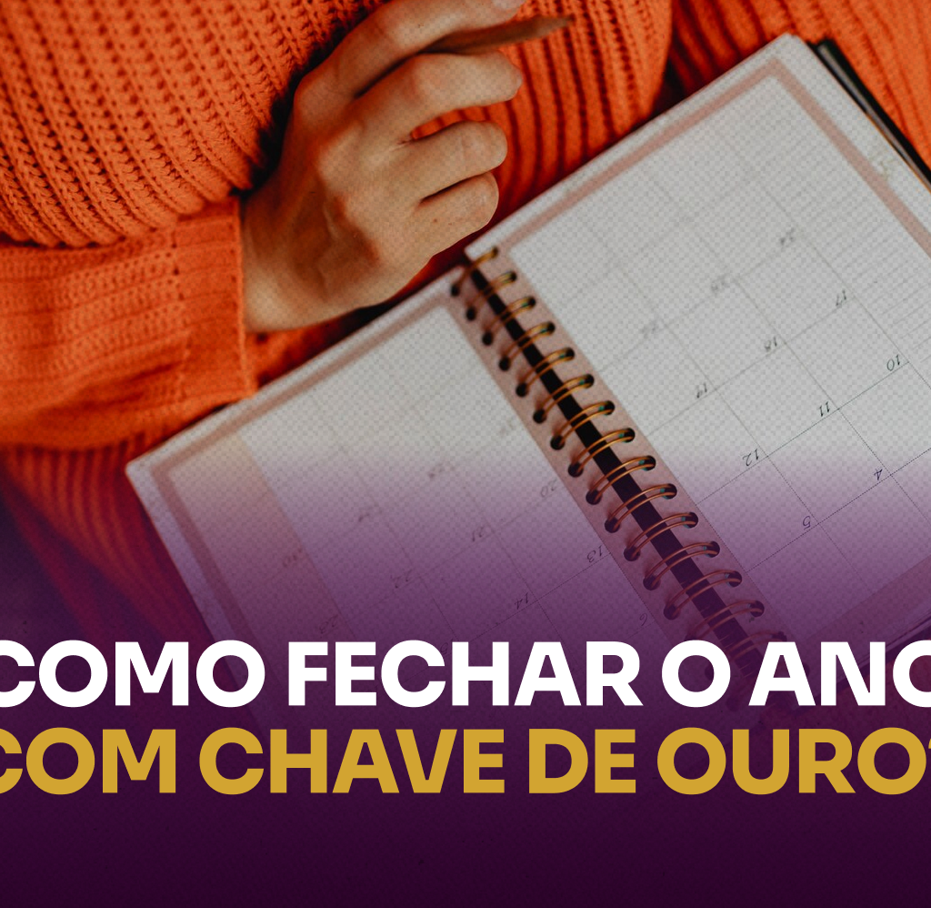 Organização Pessoal para Fechar o Ano com Chave de Ouro