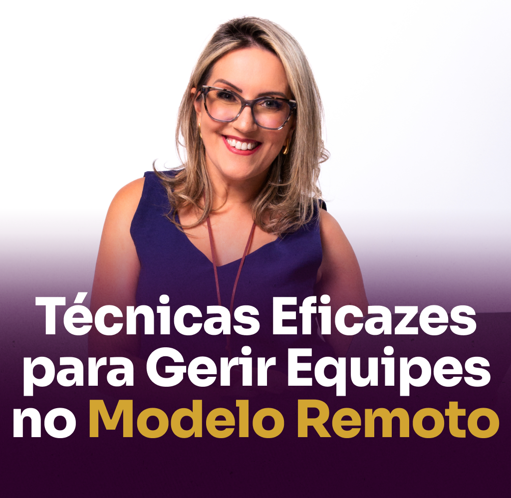 Técnicas Eficazes para Gerir Equipes no Modelo Remoto
