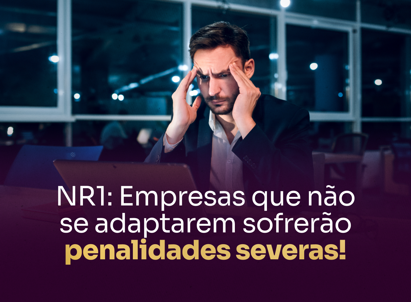 Capa blog: NR1: Empresas que não se adaptarem sofrerão penalidades severas!